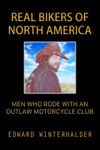 Cover Real Bikers Of North America: Men Who Rode With An Outlaw Motorcycle Club