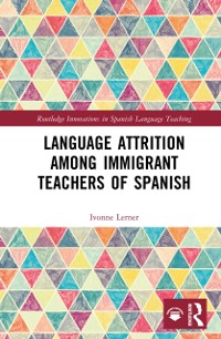 Cover Language Attrition among Immigrant Teachers of Spanish