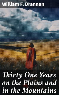 Cover Thirty One Years on the Plains and in the Mountains
