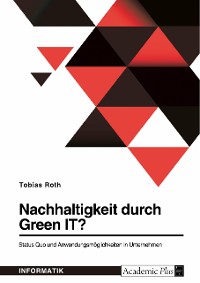 Cover Nachhaltigkeit durch Green IT? Status Quo und Anwendungsmöglichkeiten in Unternehmen
