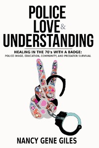 Cover Police, Love, & Understanding: Healing in the '70s with a Badge