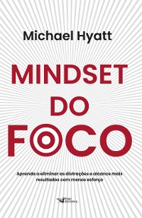 Cover Mindset do foco - Aprenda a eliminar as distrações e alcance mais resultados com menos esforço