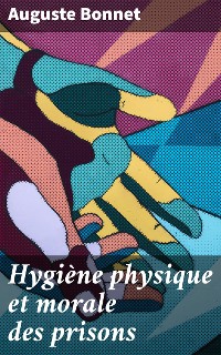 Cover Hygiène physique et morale des prisons