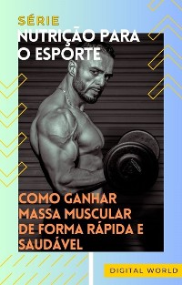 Cover Como ganhar massa muscular de forma rápida e saudável