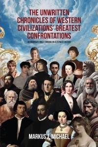 Cover Unwritten Chronicles of Western Civilizations' Greatest Confrontations