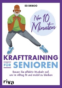 Cover Nur 10 Minuten – Krafttraining für Senioren