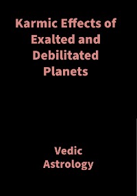 Cover Karmic Effects of Exalted and Debilitated Planets