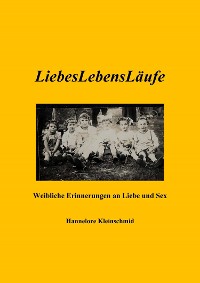 Cover LiebesLebensLäufe - Weibliche Erinnerungen an Liebe und Sex