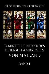 Cover Essentielle Werke des Heiligen Ambrosius von Mailand, Band 1