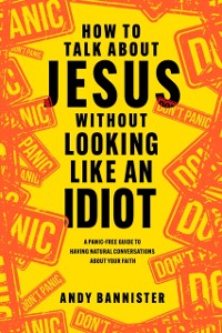 Cover How to Talk about Jesus without Looking like an Idiot