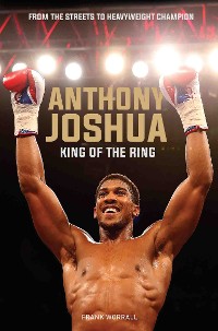 Cover Anthony Joshua - King of the Ring