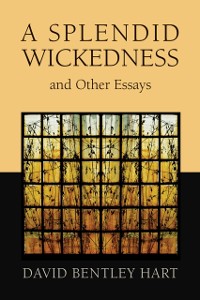 Cover Splendid Wickedness and Other Essays