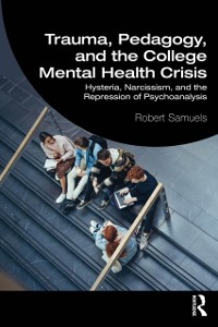 Cover Trauma, Pedagogy, and the College Mental Health Crisis