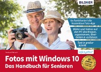 Cover Fotos mit Windows 10 - Das Handbuch für Senioren: Fotos und Videos bearbeiten und organisieren