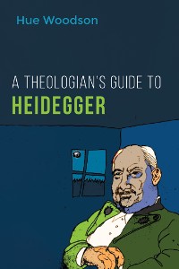Cover A Theologian’s Guide to Heidegger
