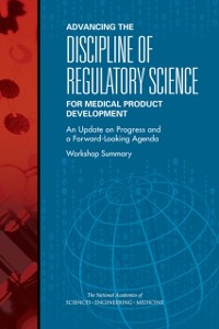 Cover Advancing the Discipline of Regulatory Science for Medical Product Development