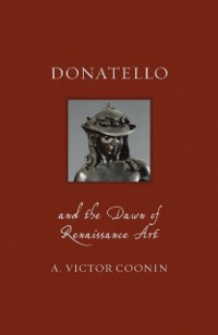 Cover Donatello and the Dawn of Renaissance Art