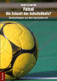 Cover Futsal - die Zukunft des Schulfußballs?