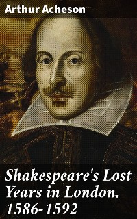 Cover Shakespeare's Lost Years in London, 1586-1592