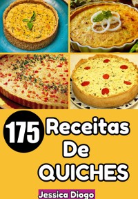 Cover Delícias Quiches: 175 Receitas Irresistíveis Para Transformar Seus Momentos Em Festas Gastronômicas