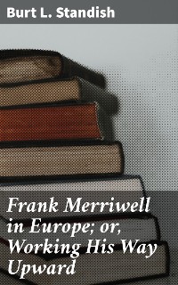 Cover Frank Merriwell in Europe; or, Working His Way Upward