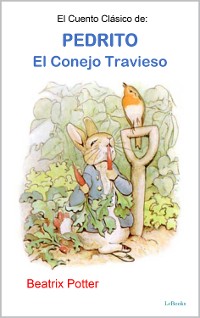Cover El Cuento Clásico de Pedrito, El Conejo Travieso
