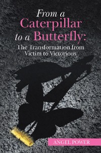 Cover From a Caterpillar to a Butterfly: the Transformation from Victim to Victorious