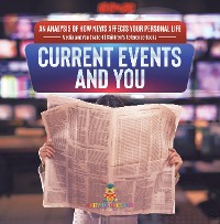 Cover Current Events and You | An Analysis of How News Affects Your Personal Life | Media and You Grade 4 | Children's Reference Books
