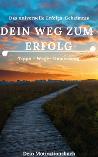 Cover Dein Weg zum Erfolg - Motivationsbuch