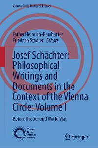 Cover Josef Schächter: Philosophical Writings and Documents in the Context of the Vienna Circle: Volume I