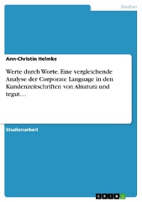 Cover Werte durch Worte. Eine vergleichende Analyse der Corporate Language in den Kundenzeitschriften von Alnatura und tegut…