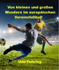 Cover Von kleinen und großen Wundern im europäischen Vereinsfußball