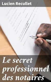 Cover Le secret professionnel des notaires