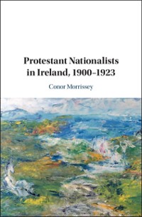 Cover Protestant Nationalists in Ireland, 1900-1923