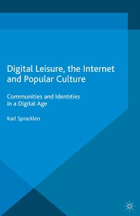 Cover Digital Leisure, the Internet and Popular Culture
