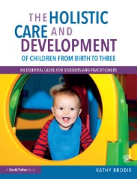 Cover Holistic Care and Development of Children from Birth to Three