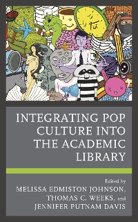 Cover Integrating Pop Culture into the Academic Library