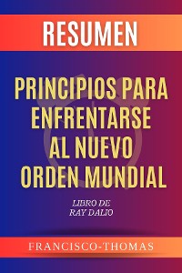 Cover Resumen de Principios para enfrentarse Al Nuevo Orden Mundial por Ray Dalio
