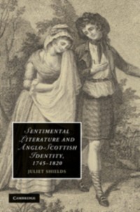 Cover Sentimental Literature and Anglo-Scottish Identity, 1745-1820