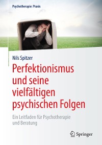 Cover Perfektionismus und seine vielfältigen psychischen Folgen