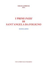 Cover I primi passi di Sant'Angela da Foligno -  Testo latino