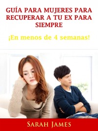 Cover Guia para Mujeres para Recuperar a tu ex para Siempre