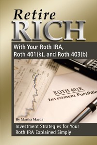 Cover Retire Rich With Your Roth IRA, Roth 401(k), and Roth 403(b) Investment Strategies for Your Roth IRA Explained Simply