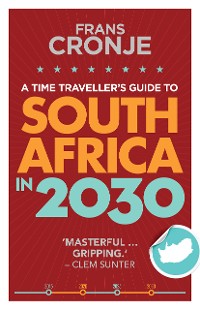Cover A Time Traveller's Guide to South Africa in 2030