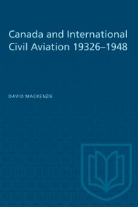 Cover Canada and International Civil Aviation 1932-1948