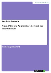 Cover Viren, Pilze und Antibiotika. Überblick der  Mikrobiologie