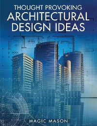 Cover THOUGHT PROVOKING ARCHITECTURAL DESIGN IDEAS