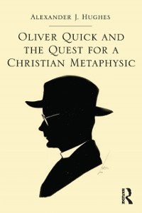 Cover Oliver Quick and the Quest for a Christian Metaphysic