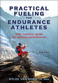 Cover Practical Fueling for Endurance Athletes