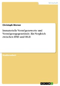 Cover Immaterielle Vermögenswerte und Vermögensgegenstände. Ein Vergleich zwischen IFRS und HGB